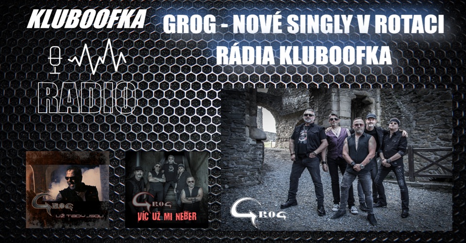 GROG: Nové singly v rotaci Rádia KLUBOOFKA