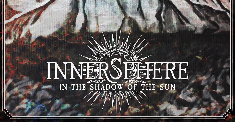Očekávaná deska „In The Shadow of the Sun“ kapely INNERSPHERE je na prodejních pultech