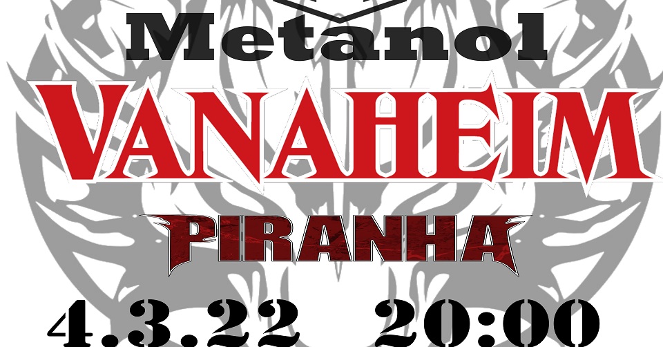 Vanaheim, Piranha a Metanol v Hradci 4. března !!!