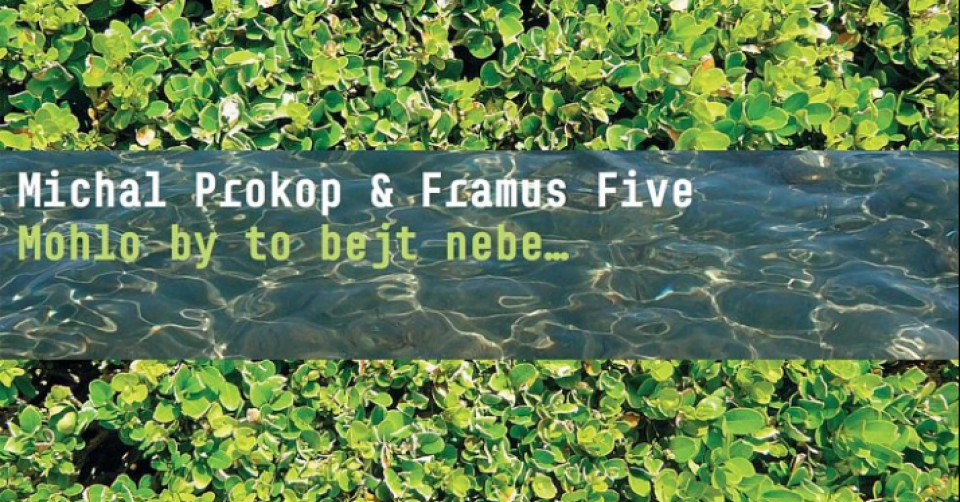 Recenze: Michal Prokop & Framus Five - Mohlo by to bejt nebe /2021/ Supraphon