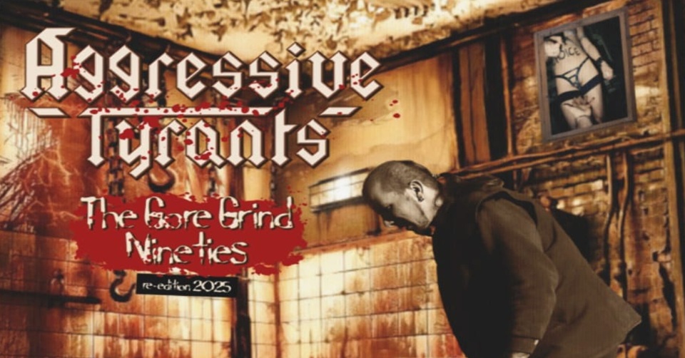 Devadesátkový gore-grind AGGRESSIVE TYRANTS ožije PROSTŘEDNICTVÍM CD reedice