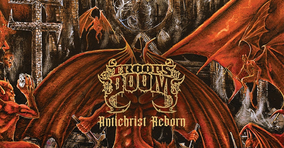 Recenze: THE TROOPS OF DOOM - Antichrist Reborn /2022/ Alma Mater Records